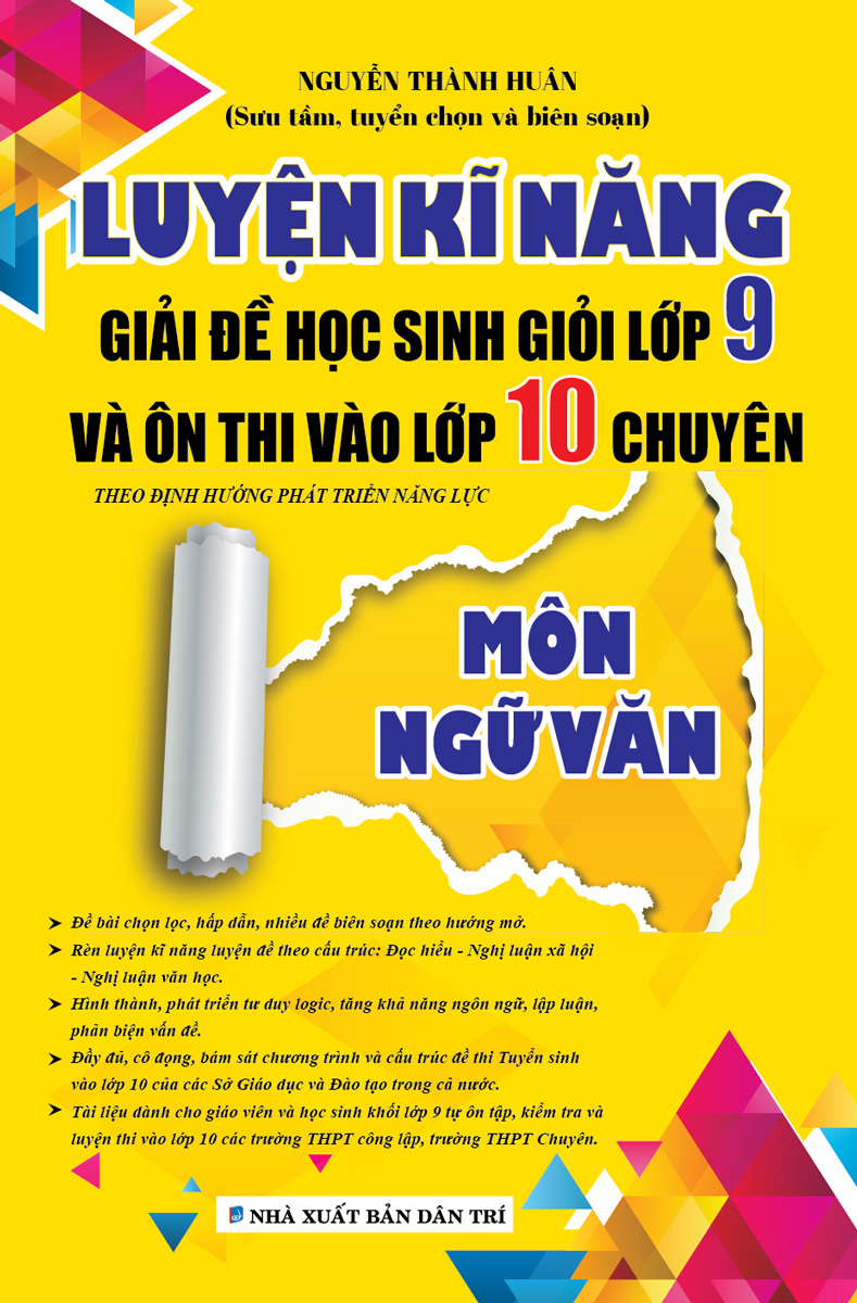 Luyện Kĩ Năng Giải Đề Học Sinh Giỏi Lớp 9 Và Ôn Thi Vào Lớp 10 Chuyên Môn Ngữ Văn