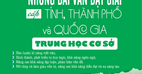 Tuyển Chọn Những Bài Văn Đạt Giải Cấp Tỉnh, Thành Phố Và Quốc Gia Trung Học Cơ Sở