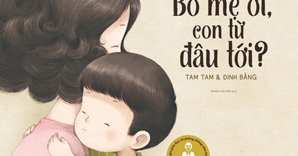 Giáo Dục Giới Tính Nhi Đồng - Bố Mẹ Ơi, Con Từ Đâu Tới