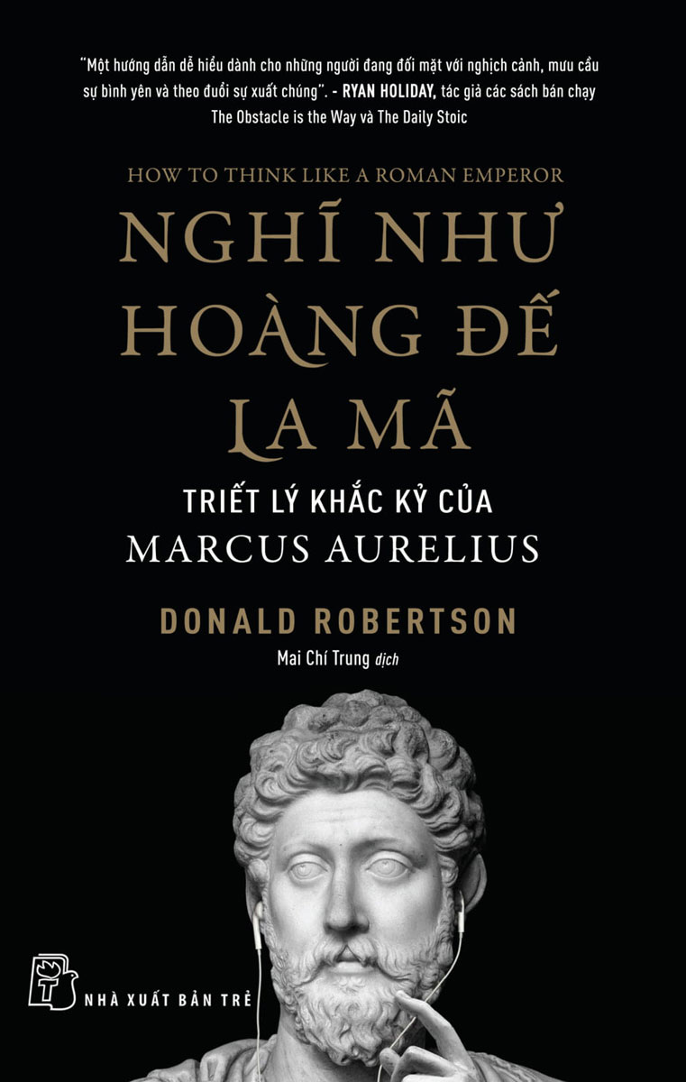 Nghĩ Như Hoàng Đế La Mã - Triết Lý Khắc Kỷ Của Marcus Aurelius
