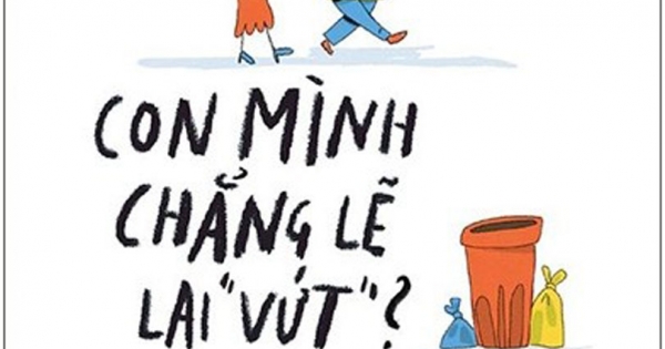 Con Mình Chẳng Lẽ Lại Vứt