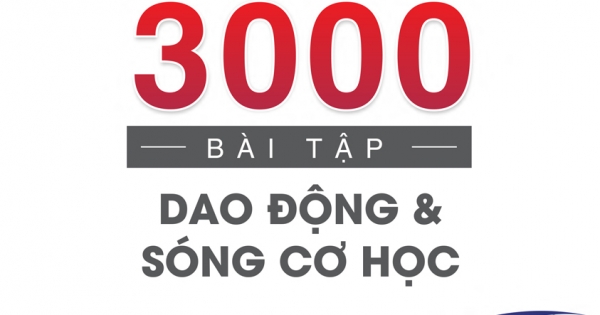 Tuyển Chọn 3000 Bài Tập Dao Động Và Sóng Cơ Học