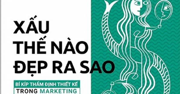 Xấu Thế Nào Đẹp Ra Sao - Bí Kíp Thẩm Định Thiết Kế Trong Marketing