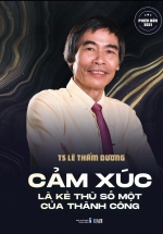 Cảm Xúc Là Kẻ Thù Số Một Của Thành Công - Phiên Bản 2021