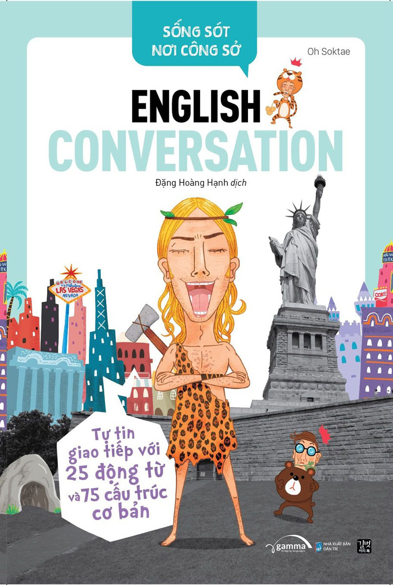 Sống Sót Nơi Công Sở - English Conversation- Tự Tin Giao Tiếp Với 25 Động Từ Và 75 Cấu Trúc Cơ Bản 