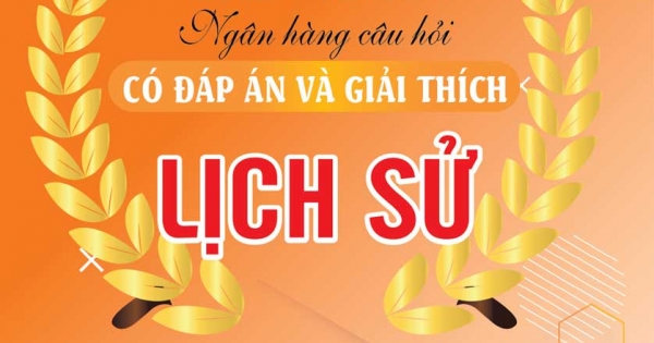 Chinh Phục Đỉnh Olympia Ngân Hàng Câu Hỏi Có Đáp Án Và Giải Thích Lịch Sử