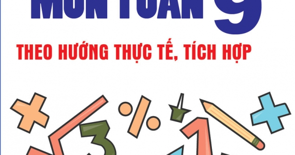 Bộ Đề Kiểm Tra Môn Toán 9 Theo Hướng Thực Tế, Tích Hợp