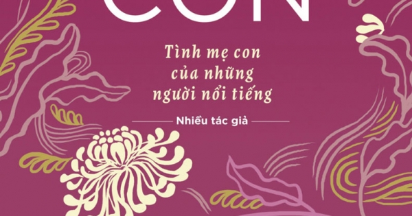 Mẹ Và Con - Tình Mẹ Con Của Những Người Nổi Tiếng