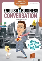 Sống Sót Nơi Công Sở - English Business Conversation - Nói Sao Cho Ngầu