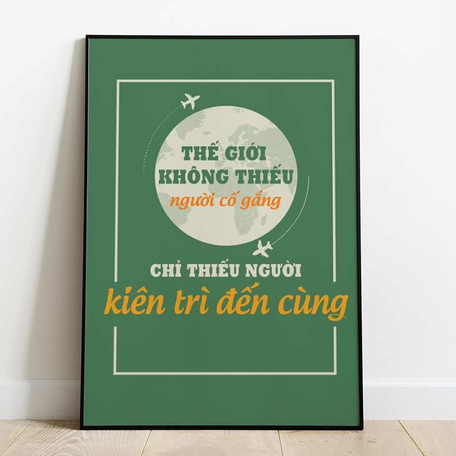 Tranh Canvas Treo Tường Thế Giới Không Thiếu Người Cố Gắng Chỉ Thiếu Người Kiên Trì Đến Cùng