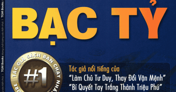 Bí Quyết Gây Dựng Cơ Nghiệp Bạc Tỷ