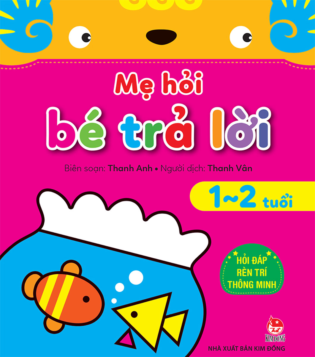 Mẹ Hỏi Bé Trả Lời - Hỏi Đáp Rèn Trí Thông Minh - 1 - 2 Tuổi
