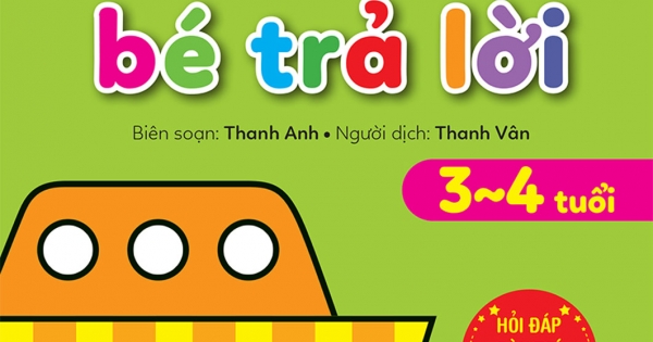 Mẹ Hỏi Bé Trả Lời - Hỏi Đáp Rèn Trí Thông Minh - 3-4 Tuổi