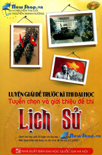 Luyện Giải Đề Trước Kì Thi Đại Học Tuyển Chọn Và Giới Thiệu Đề Thi Lịch Sử