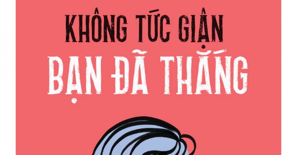 Không Tức Giận Bạn Đã Thắng