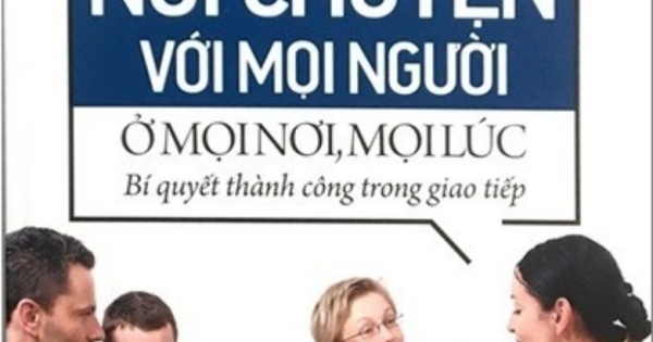 Kỹ Năng Nói Chuyện Với Mọi Người Ở Mọi Nơi, Mọi Lúc