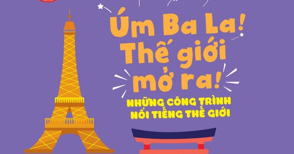 Ehon Nhận Biết - Úm Ba La! Thế Giới Mở Ra! - Những Công Trình Nổi Tiếng Thế Giới