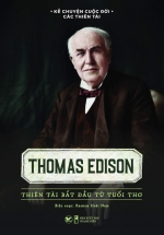 Thomas Edison - Thiên Tài Bắt Đầu Từ Tuổi Thơ