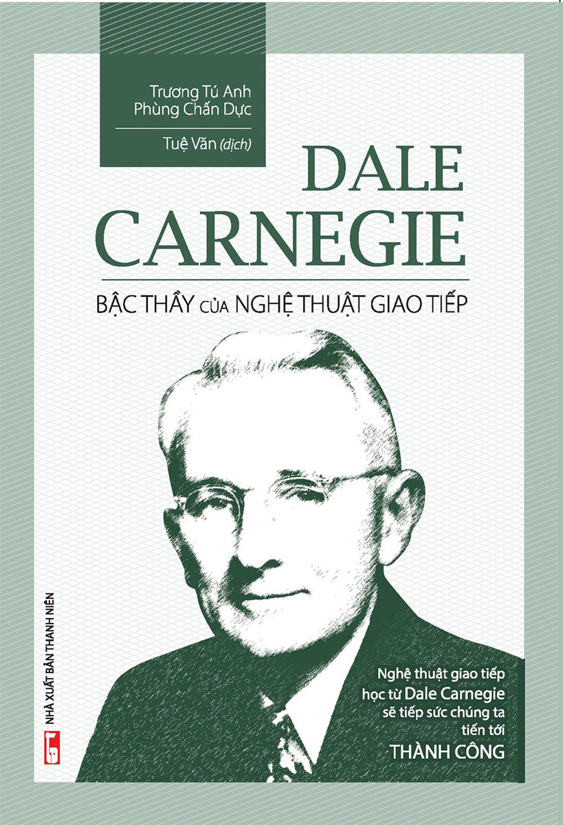 Dale Carnegie - Bậc Thầy Của Nghệ Thuật Giao Tiếp (Bìa Mềm)