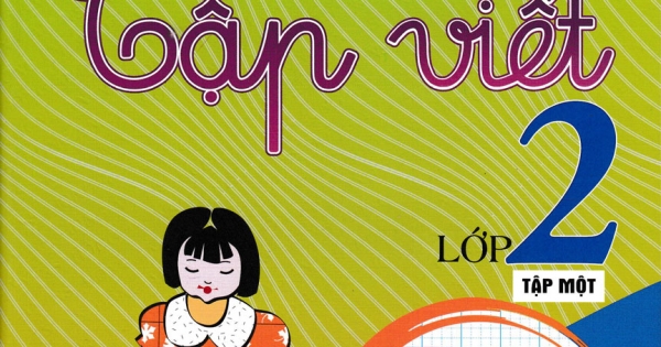 Tập Viết Lớp 2 - Tập 1 (Theo Chương Trình Giáo Dục Phổ Thông Mới)