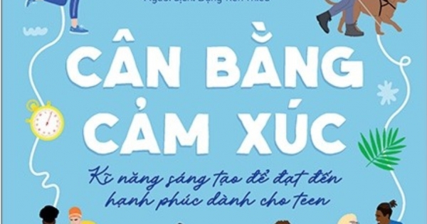 Cân Bằng Cảm Xúc - Kĩ Năng Sáng Tạo Để Đạt Đến Hạnh Phúc - Dành Cho Teen