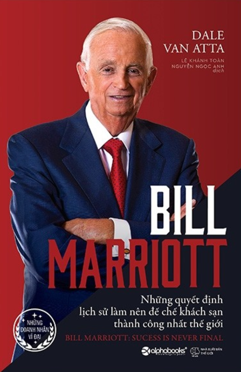 Sách - Bill Marriott Những Quyết Định Lịch Sử Làm Nên Đế Chế Khách Sạn Thành Công Nhất Thế Giới
