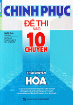 Chinh Phục Đề Thi Vào 10 Chuyên Môn Hóa
