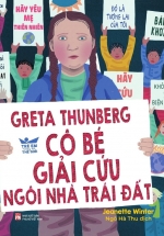 Greta Thunberg - Cô Bé Giải Cứu Ngôi Nhà Trái Đất