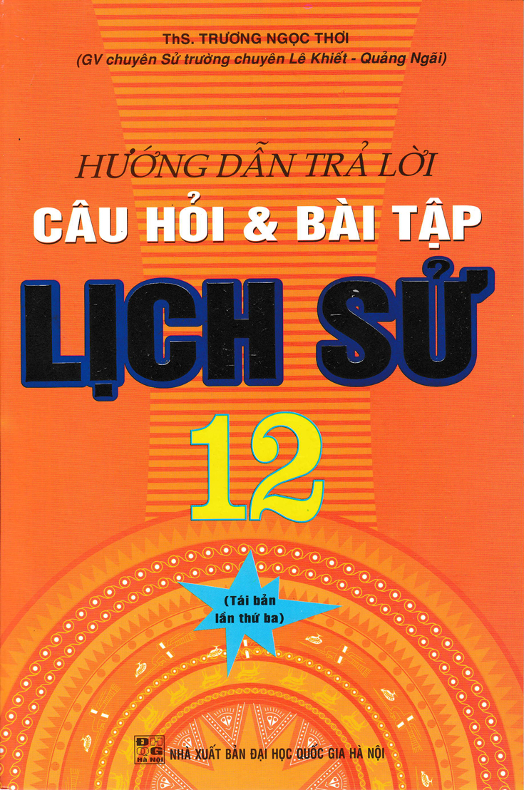 Hướng Dẫn Trả Lời Câu Hỏi Và Bài Tập Lich Sử 12