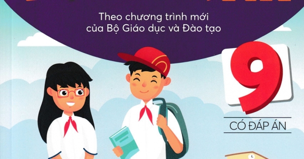 Bài Tập Thực Hành Tiếng Anh 9 - Có Đáp Án (Theo Chương Trình Mới Của Bộ Giáo Dục Và Đào Tạo)