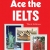Ace The IELTS - Third Edition