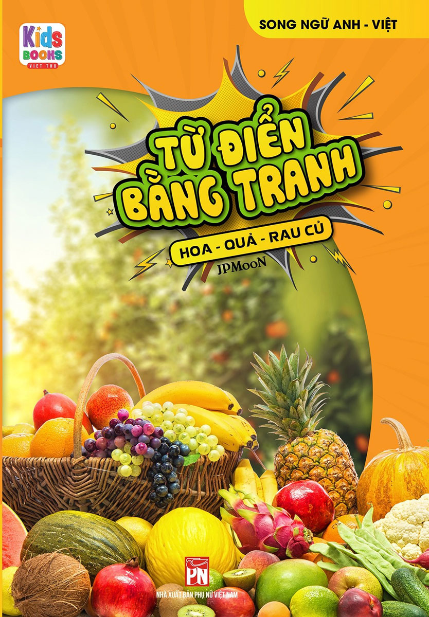 Từ Điển Bằng Tranh - Hoa, Quả, Rau Củ