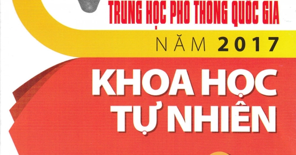Bộ Đề Trắc Nghiệm Luyện Thi Trung Học Phổ Thông Quốc Gia Năm 2017 Khoa Học Tự Nhiên Tập 1