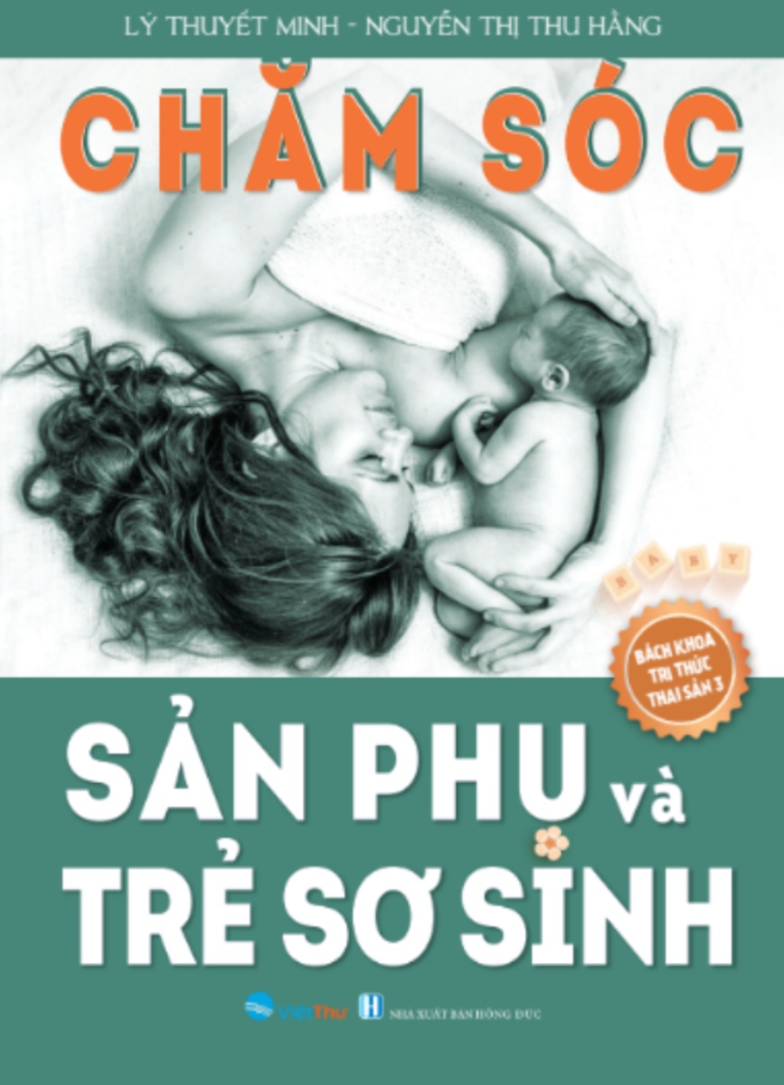 Bách Khoa Tri Thức Thai Sản 3 - Chăm Sóc Sản Phụ Và Trẻ Sơ Sinh