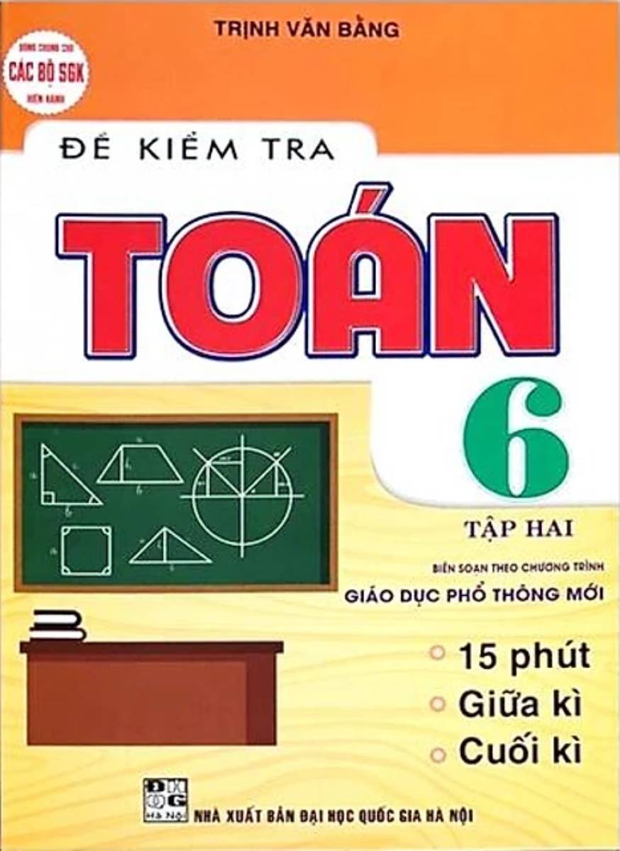 Đề Kiểm Tra Toán Lớp 6 - Tập 2 (Biên Soạn Theo Chương Trình Giáo Dục Phổ Thông Mới)