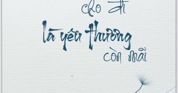 Yêu Thương Cho Đi Là Yêu Thương Còn Mãi