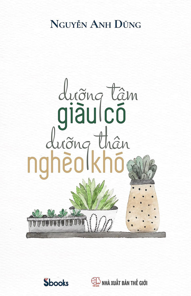 Dưỡng Tâm Giàu Có - Dưỡng Thân Nghèo Khó - Sbooks