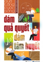 Dám Quả Quyết Dám Tâm Huyết (SB)