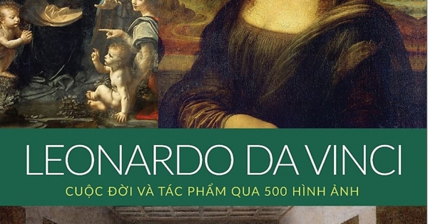 Leonardo Da Vinci - Cuộc Đời Và Tác Phẩm Qua 500 Hình Ảnh