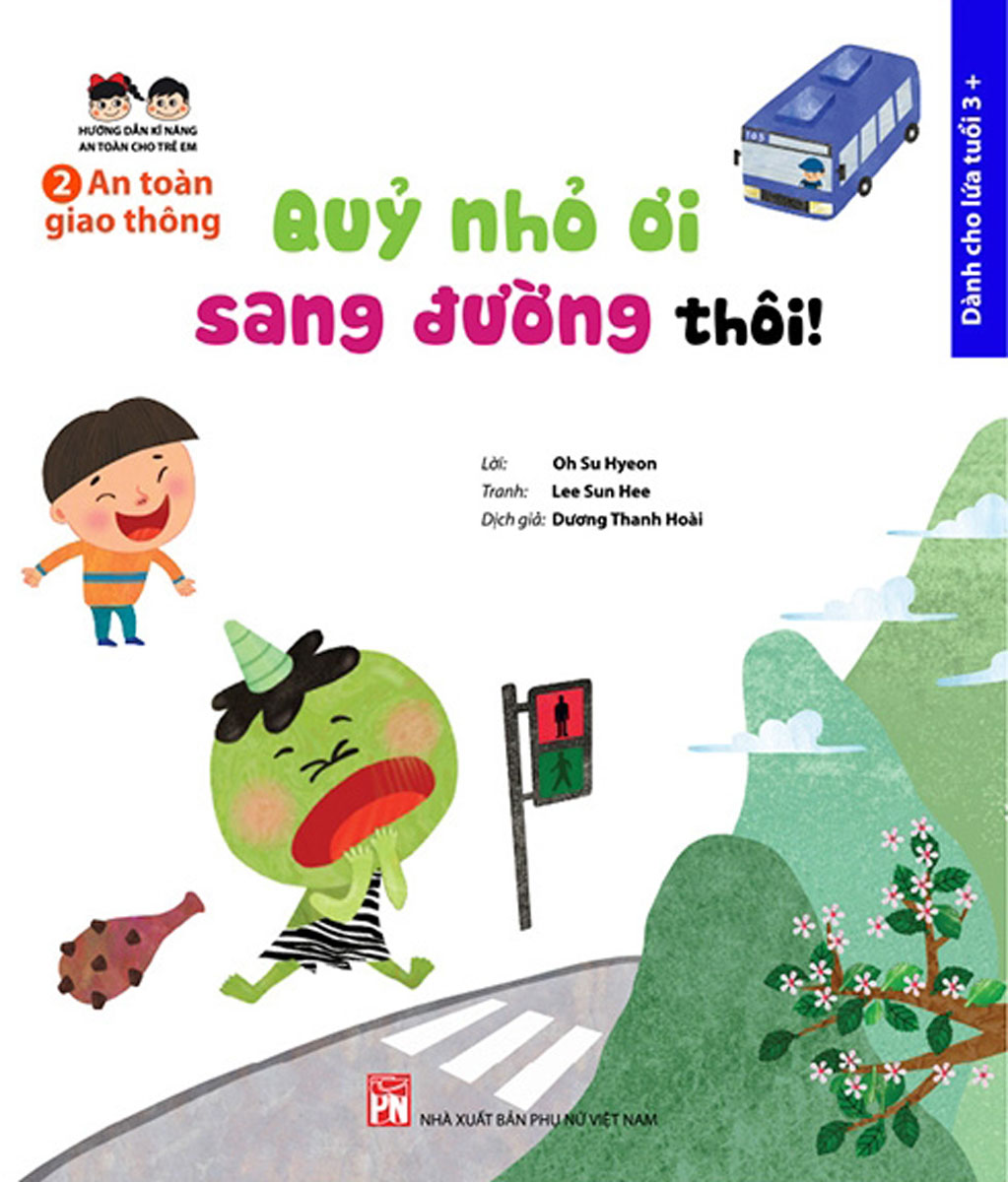 Hướng Dẫn Kĩ Năng An Toàn Cho Trẻ Em - An Toàn Giao Thông: Quỷ Nhỏ Ơi, Sang Đường Thôi!