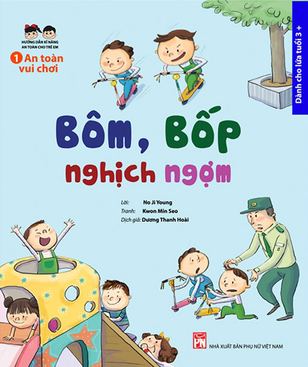 Hướng Dẫn Kĩ Năng An Toàn Cho Trẻ Em - An Toàn Vui Chơi: Bôm, Bốp Nghịch Ngợm