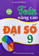 Toán Nâng Cao Đại Số 9 (Dùng Chung Cho Các Bộ SGK Hiện Hành)
