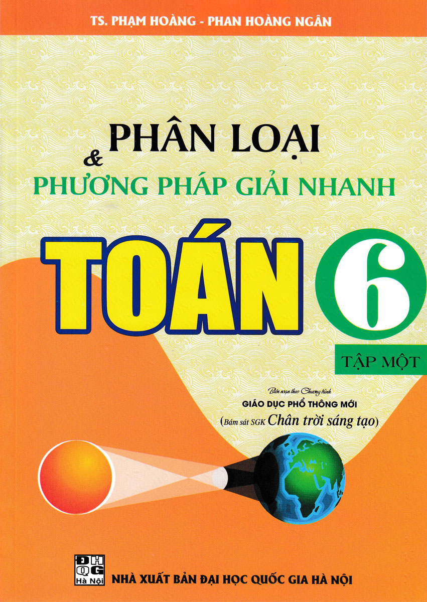 Phân Loại Và Phương Pháp Giải Nhanh Toán 6 - Tập 1 (Bám Sát SGK Chân Trời Sáng Tạo)