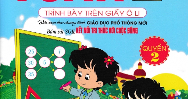 Luyện Tập Toán 2 Quyển 2 - Trình Bày Trên Giấy Ô Li (Bám Sát SGK Kết Nối Tri Thức Với Cuộc Sống)