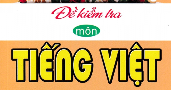 Đề Kiểm Tra Môn Tiếng Việt Lớp 2 (Bám Sát SGK Chân Trời Sáng Tạo)