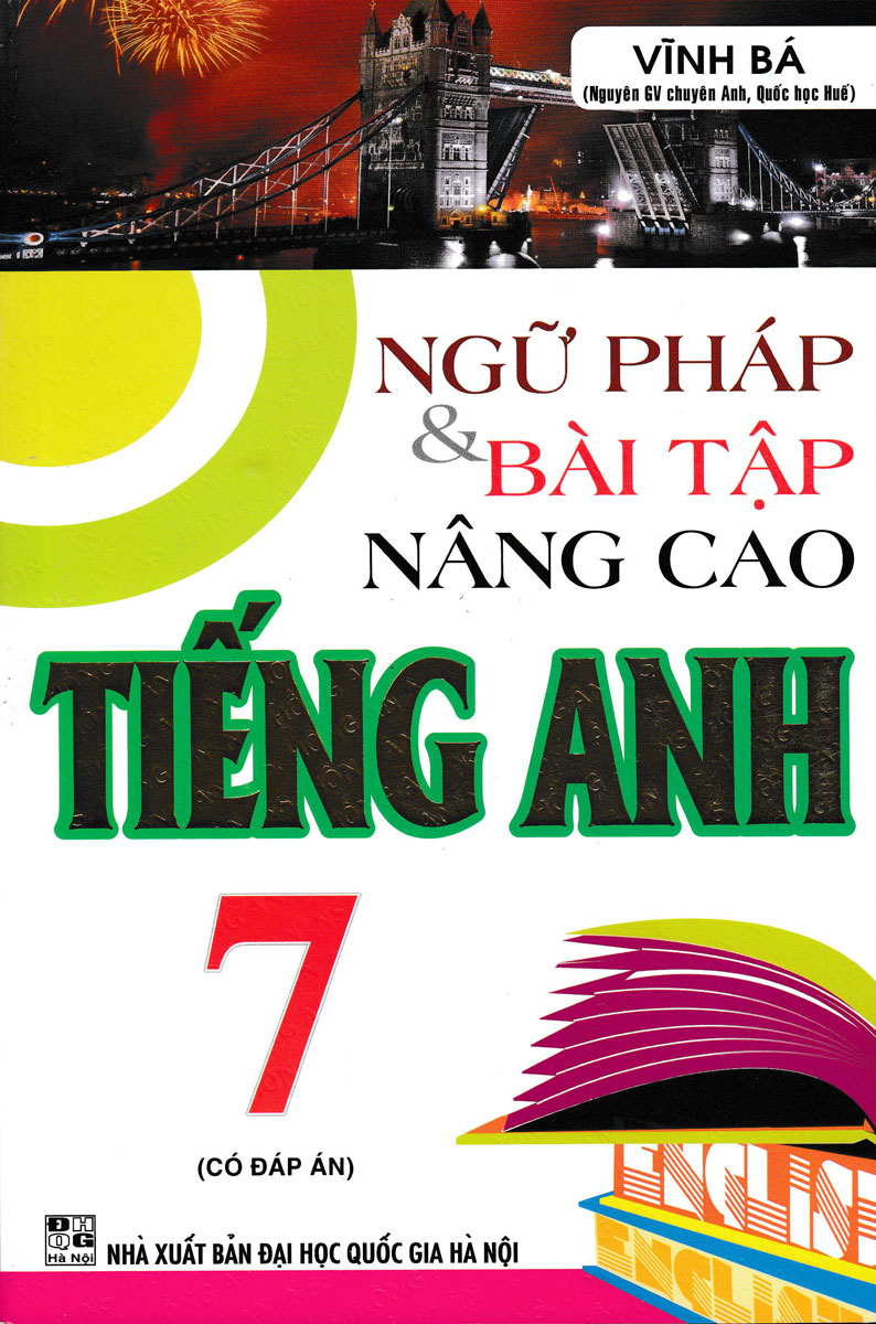 Ngữ Pháp Và Bài Tập Nâng Cao Tiếng Anh 7 (Có Đáp Án)