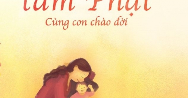 Làm Mẹ Với Tâm Phật - Cùng Con Chào Đời