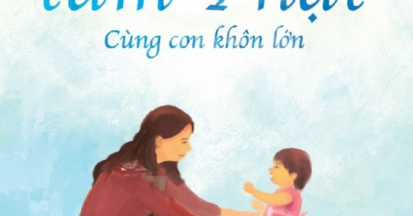 Làm Mẹ Với Tâm Phật - Cùng Con Khôn Lớn