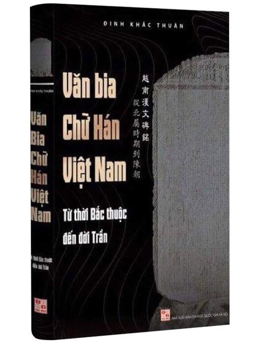 Văn Bia Chữ Hán Việt Nam - Từ Thời Bắc Thuộc Đến Đời Trần