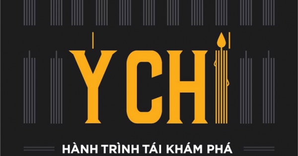 Ý Chí - Hành Trình Tái Khám Phá Sức Mạnh Lớn Nhất Của Con Người